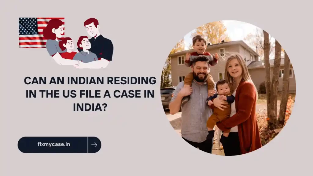 Can an Indian residing in the US file a case in India