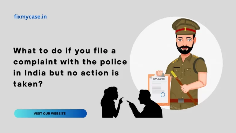 What to do if you file a complaint with the police in India but no action is taken